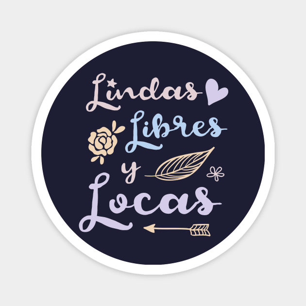 Lindas, Libres y Locas - pastel colors Magnet by verde